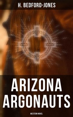Arizona Argonauts (Western Novel) (eBook, ePUB) - Bedford-Jones, H.