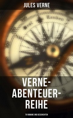 Verne-Abenteuer-Reihe: 70 Romane und Geschichten (eBook, ePUB) - Verne, Jules