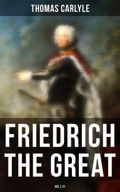 Friedrich the Great (Vol.1-21) (eBook, ePUB) - Carlyle, Thomas