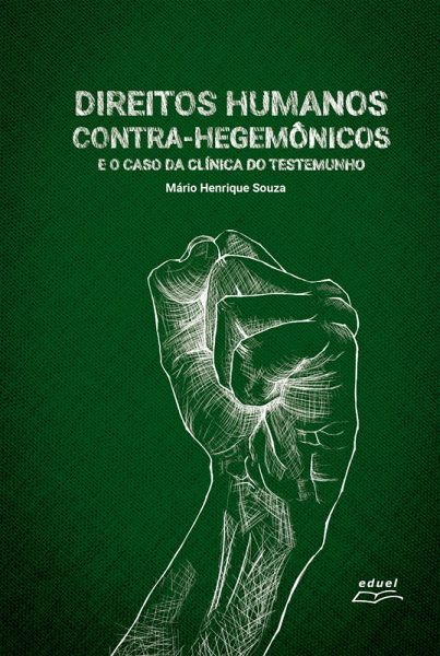 Direitos humanos contra-hegemônicos e o caso da Clínica do Testemunho (eBook, ePUB) Direitos humanos contra-hegemônicos e o caso da Clínica do Testemunho (eBook, ePUB)