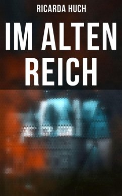 Im Alten Reich (eBook, ePUB) - Huch, Ricarda