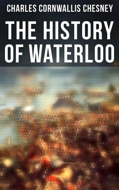 The History of Waterloo (eBook, ePUB) - Chesney, Charles Cornwallis