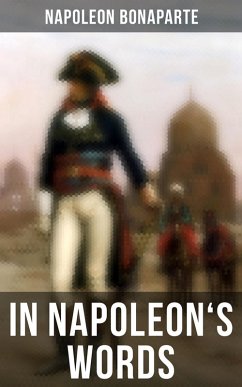In Napoleon's Words (eBook, ePUB) - Bonaparte, Napoleon