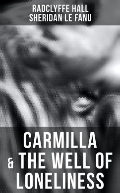 Carmilla & The Well of Loneliness (eBook, ePUB) - Hall, Radclyffe; Le Fanu, Sheridan