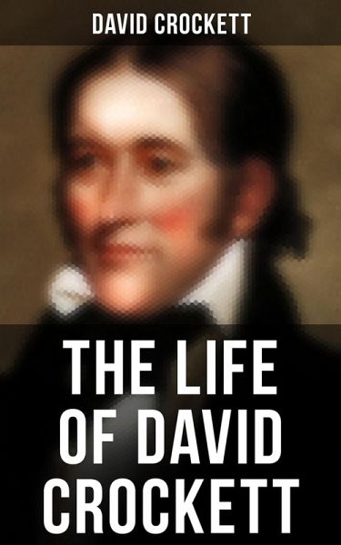 The Life of David Crockett (eBook, ePUB) The Life of David Crockett (eBook, ePUB)
