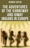 The Adventures of the Ojibbeway and Ioway Indians in Europe (eBook, ePUB)