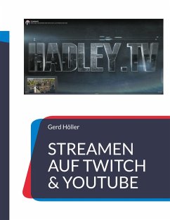 Streamen auf Twitch & Youtube - Höller, Gerd