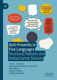 Anti-Proverbs in Five Languages (eBook, PDF) - T. Litovkina, Anna; Hrisztova-Gotthardt, Hrisztalina; Barta, Péter; Vargha, Katalin; Mieder, Wolfgang