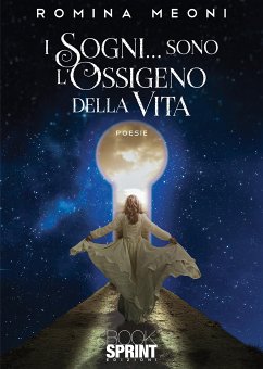 I sogni… sono l’ossigeno della vita (eBook, ePUB) - Meoni, Romina