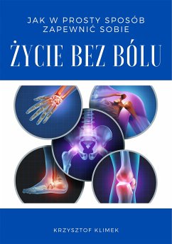 Jak w prosty sposób zapewnić sobie życie bez bólu (eBook, ePUB) - Klimek, Krzysztof