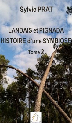 Landais et Pignada : Histoire d'une symbiose - Tome 2 (eBook, ePUB) - Prat, Sylvie