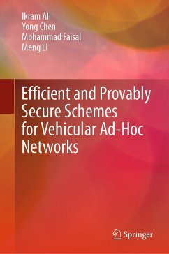 Efficient and Provably Secure Schemes for Vehicular Ad-Hoc Networks (eBook, PDF) - Ali, Ikram; Chen, Yong; Faisal, Mohammad; Li, Meng
