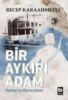 Bir Aykiri Adam - Hatayin Karayilani - Karaahmetli, Recep