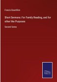 Short Sermons: For Family Reading, and for other like Purposes