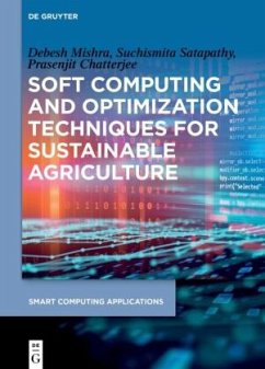 Soft Computing and Optimization Techniques for Sustainable Agriculture - Mishra, Debesh;Satapathy, Suchismita;Chatterjee, Prasenjit