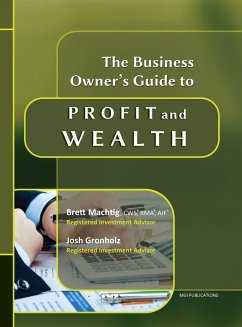 The Business Owner's Guide to Profit and Wealth - Gronholz, Josh; Machtig, CWS® RMA® AIF® Brett