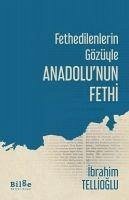 Fethedilenlerin Gözüyle Anadolunun Fethi - Tellioglu, Ibrahim