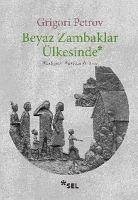 Beyaz Zambaklar Ülkesinde - Spiridonovic Petrov, Grigori