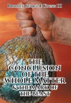 The Conclusion of the Whole Matter and the Mark of the Beast - Young III, Prophet George F.