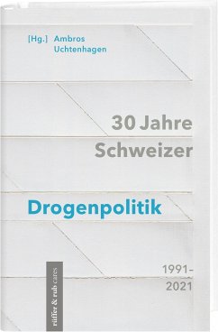 30 Jahre Schweizer Drogenpolitik 1991-2021 - Uchtenhagen, Ambros