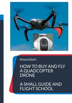 How to buy and fly a quadcopter drone - Büchi, Roland