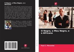 O Negro, o Meu Negro, e o Africano - Mocombe, Paul C.