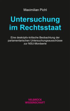 Untersuchung im Rechtsstaat - Pichl, Maximilian
