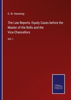 The Law Reports: Equity Cases before the Master of the Rolls and the Vice-Chancellors