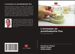 L'occlusion en prosthodontie fixe - Thakur, Prarthana;Gupta, Rajeev;Katna, Vishal