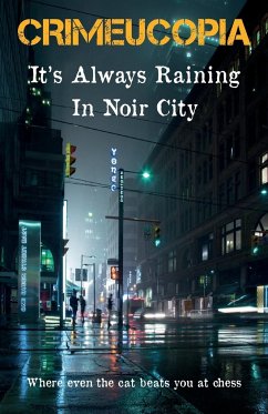 Crimeucopia - It's Always Raining In Noir City - Authors, Various