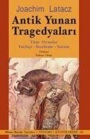 Antik Yunan Tragedyalari - Latacz, Joachim