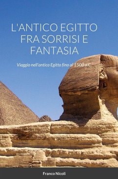 L'ANTICO EGITTO FRA SORRISI E FANTASIA - Nicoli, Franco