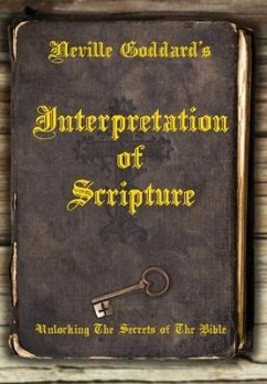 Neville Goddard's Interpretation of Scripture - Goddard, Neville