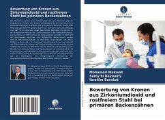 Bewertung von Kronen aus Zirkoniumdioxid und rostfreiem Stahl bei primären Backenzähnen - Wakwak, Mohamed;El Bayoumy, Samy;Barakat, Ibrahim