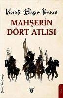 Mahserin Dört Atlisi - Blasco Ibanez, Vicente