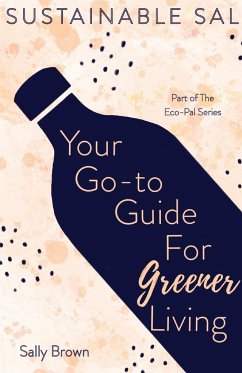 Sustainable Sal - Your Go-To Guide For Greener Living - Brown, Sally