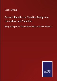 Summer Rambles in Cheshire, Derbyshire, Lancashire, and Yorkshire - Grindon, Leo H.