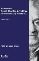 Alman Filozofu Ernst Mortiz Arndtin Partikularizme Karsi Mücadelesi - Sevim, Acar