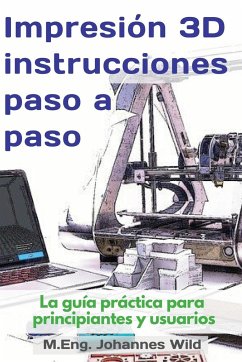 Impresión 3D   instrucciones paso a paso - Wild, M. Eng. Johannes