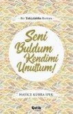 Seni Buldum Kendimi Unuttum