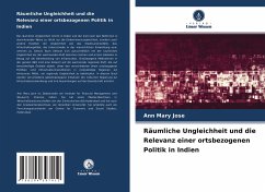 Räumliche Ungleichheit und die Relevanz einer ortsbezogenen Politik in Indien - Jose, Ann Mary