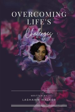 Overcoming Life's Challenges - Walker, Lashawn K.