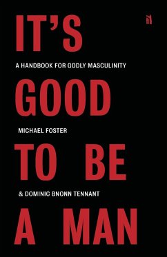 It's Good to Be a Man - Foster, Michael; Tennant, Dominic Bnonn