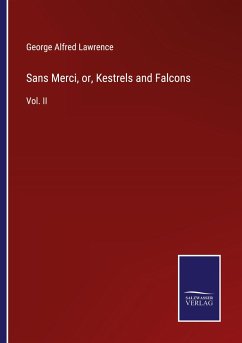 Sans Merci, or, Kestrels and Falcons - Lawrence, George Alfred