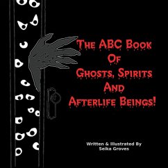 The ABC Book Of Ghosts, Spirits And Afterlife Beings! - Groves, Seika