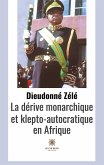 La dérive monarchique et klepto-autocratique en Afrique