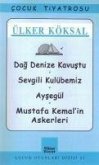 Dag Denize Kavustu Sevgili Kulübemiz Aysegül Mustafa Kemalin Askerleri