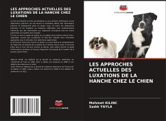 LES APPROCHES ACTUELLES DES LUXATIONS DE LA HANCHE CHEZ LE CHIEN - KILINC, Mehmet;Yayla, Sadik