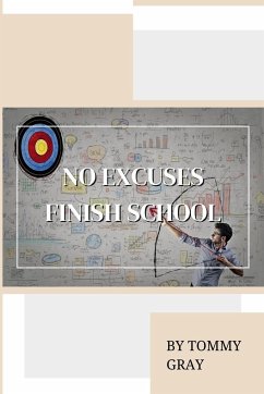 No Excuses. Finish School - Gray, Tommy