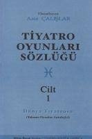 Tiyatro Oyunlari Sözlügü Cilt 1 - Calislar, Aziz